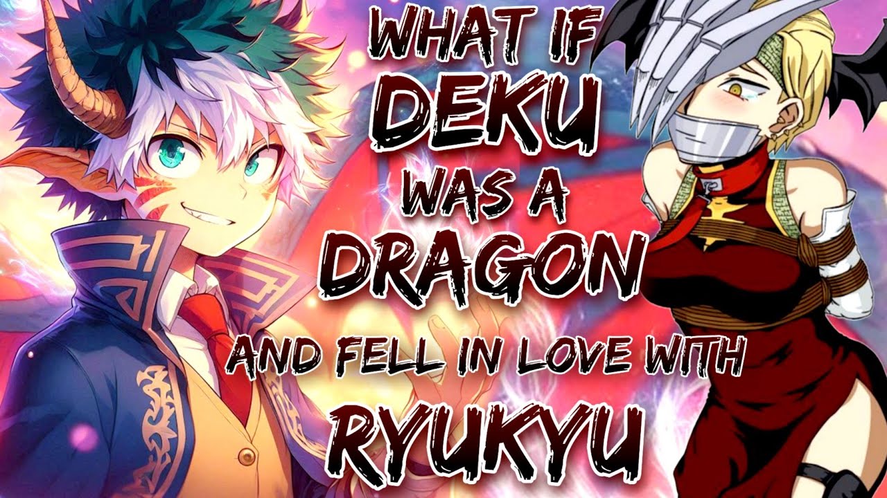 What If Izuku Was A Dragon And Fell In Love With Ryukyu