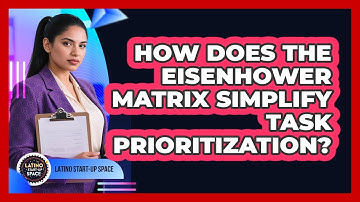 How Does The Eisenhower Matrix Simplify Task Prioritization? - Latino Start Up Space