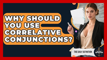 Why Should You Use Correlative Conjunctions? - The Daily Definition