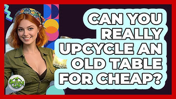 Can You Really Upcycle An Old Table For Cheap? - The Upcycle Lab