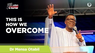 This Is How We Overcome | Dr Mensa Otabil (Aceelerate 2018)