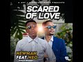 Newman Zm Feat Neo Slayer Scared Of Love (Prod By Big Bizzy)