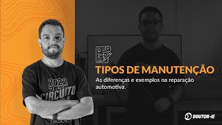 Tipos de manutenção: As diferenças e exemplos na reparação automotiva. | Doutor-IE