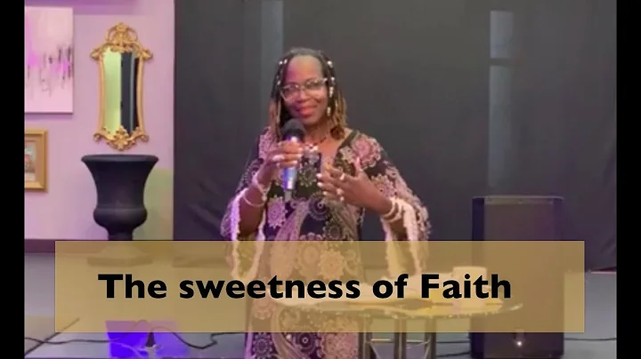 The Sweetness of Faith!!// Elder Linda Stevenson