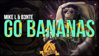 Mike L & B3nte - Go Bananas (Original Mix)