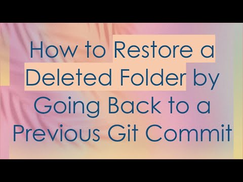 How to Restore a Deleted Folder by Going Back to a Previous Git Commit