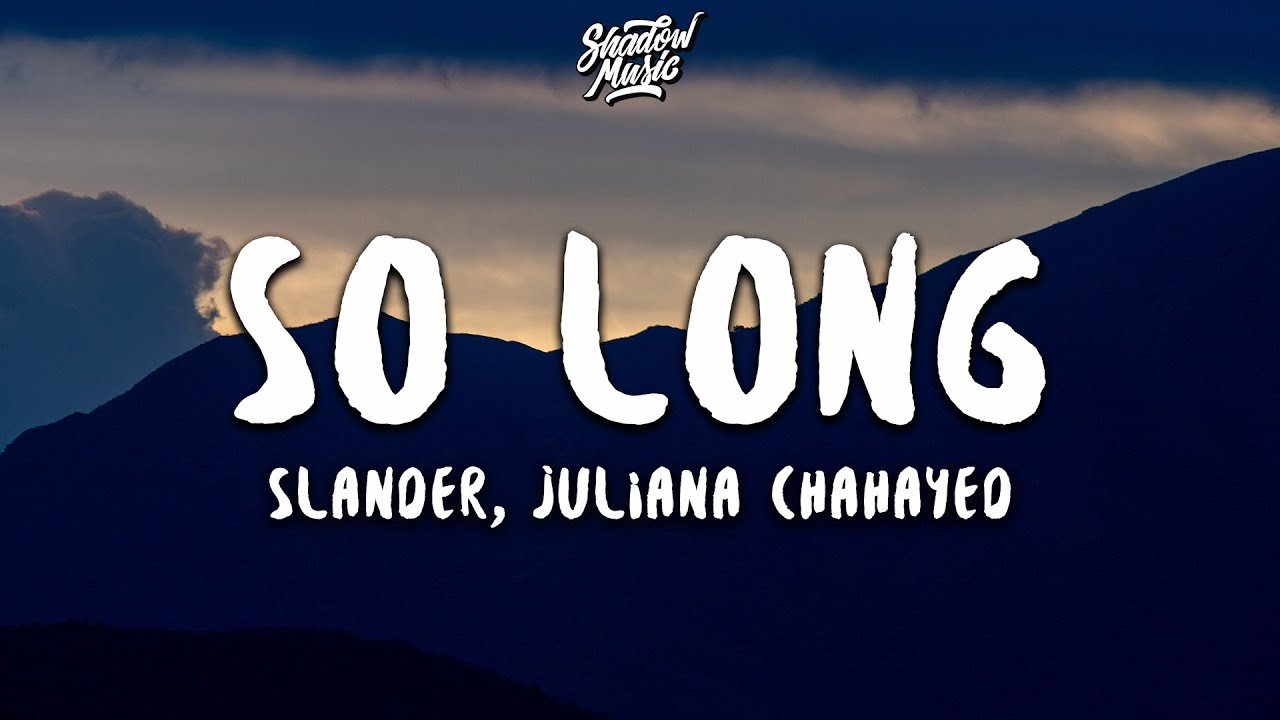 SLANDER So Long (ft. Juliana Chahayed) (Lyrics) YouTube