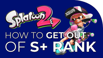 How to Get Out of S+ Rank in Splatoon 2 - Bravous Splat Strats