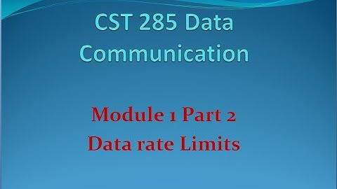 CST 285 Data Communication| Data rate limits