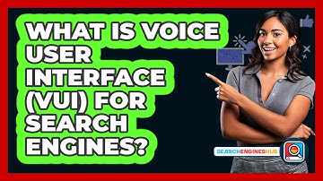 What Is Voice User Interface (VUI) For Search Engines? - SearchEnginesHub.com