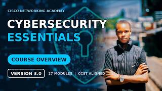 Cybersecurity Essentials 3.0: Full Course Overview | Cisco Networking Academy. CCST Aligned