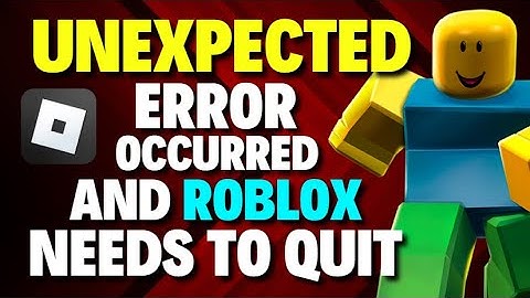 How to Fix an Unexpected Error Occurred and Roblox needs to Quit