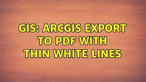 GIS: ArcGIS Export to PDF with Thin White Lines (3 Solutions!!)