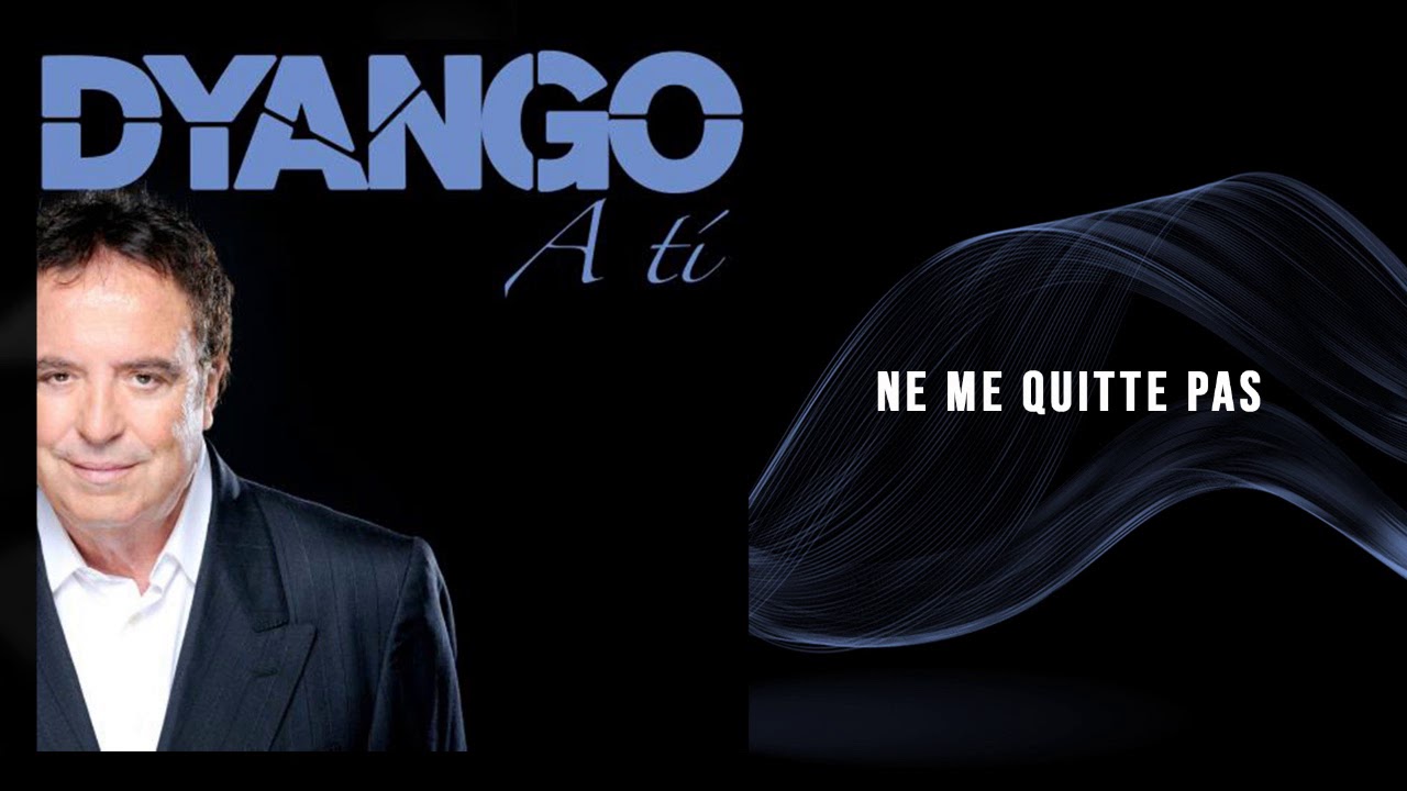 YouTubeでDyango - Ne Me Quitte Pasを視聴 YouTubeでDyango - Ne Me Quitte Pasを視聴