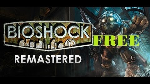 How to get Bioshock Remastered FREE (PC)