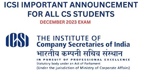 icsi important announcement for all cs students for December 2023 exam
