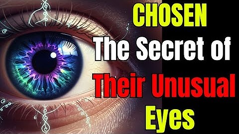 👁️ CHOSEN ONES: THE HIDDEN MYSTERY BEHIND YOUR UNUSUAL EYES 👁️