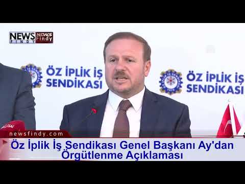 Öz İplik İş Sendikası Genel Başkanı Ay'dan Örgütlenme Açıklaması