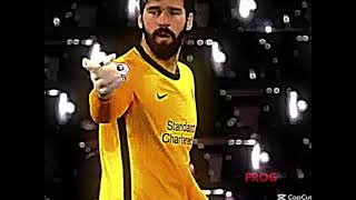 Alisson Becker Edit