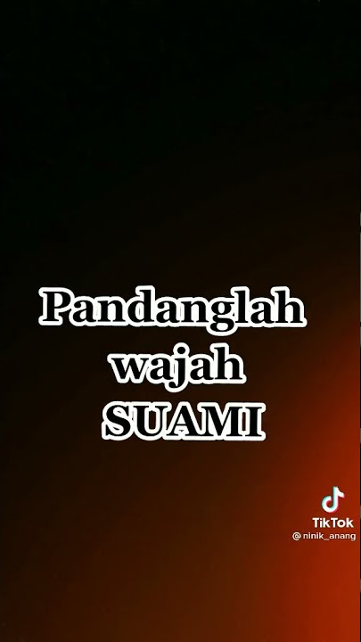 PANDANGLAH WAJAH SUAMIMU