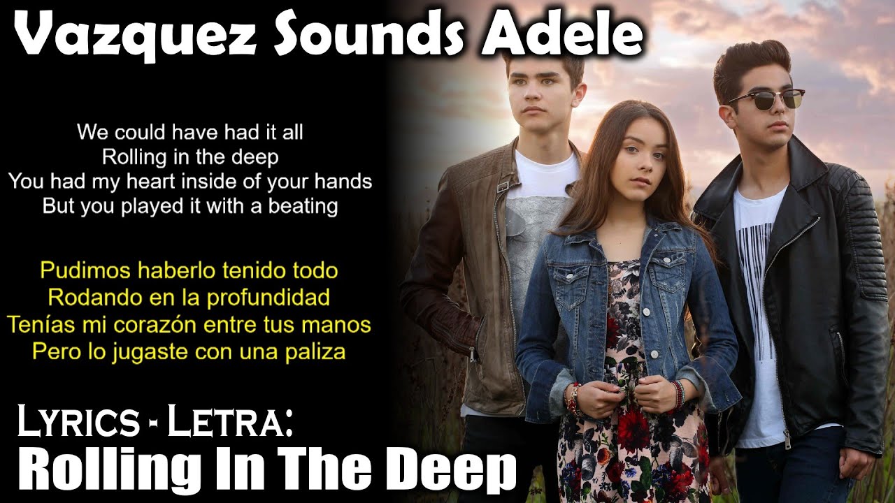 Vazquez Sounds Adele - Rolling In The Deep (Lyrics Spanish-English) (Español-Inglés) Vazquez Sounds Adele - Rolling In The Deep (Lyrics Spanish-English) (Español-Inglés)