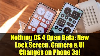 Nothing OS 4 Open Beta: New Lock Screen, Camera & UI Changes on Phone 3a!