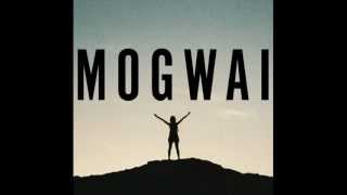 Mogwai - I love you, i&#39;m going to blow up your school