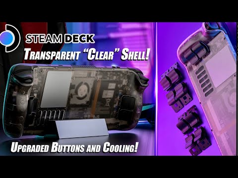 Finally! The Steam Deck Gets Transparent Clear Shells With Upgraded Cooling!