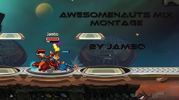 Awesomenauts Mix Montage - Jambo