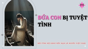 [ Truyện Audio ] :|| Đứa con bị tuyệt tình - Full ||: Shop Truyện Hay