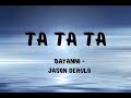Bayanni - Ta Ta Ta, Jason Derulo | Lyric