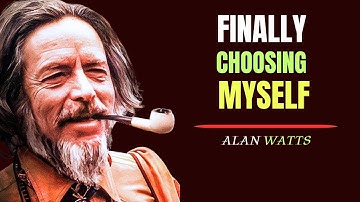 What Happens When You Finally Choose Yourself Above All Else - Alan Watts Explains