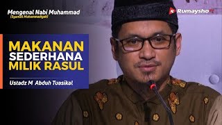 Mengenal Nabi Muhammad (31) : Roti dan Makanan Sederhana Milik Rasul - Ustadz M Abduh Tuasikal