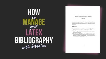 Bibliography Management in LaTeX (Using BibLaTeX)