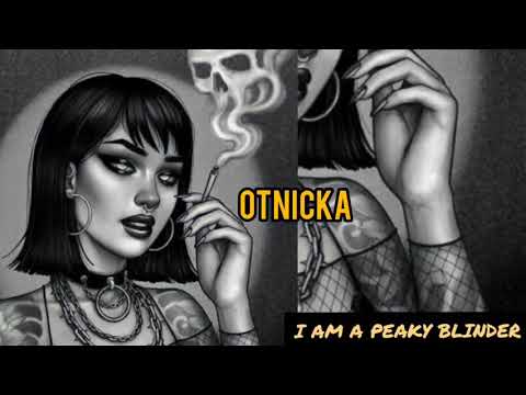 I am a Peaky Blinder | OTNICKA | Where are you song