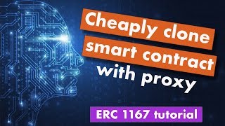 Clone cheaply Solidity smart contracts with Proxy | ERC 1167 Tutorial