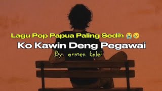 Lagu Paling Sedih 😭🥺 Bikin Galau // KO KAWIN DENG PEGAWAI // Armen Kalei 🎤🎹