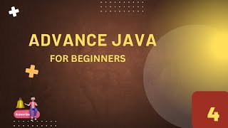ADVANCE JAVA BASICS FOR BEGINNERS - EPISODE 4