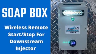 The Soap Box (wireless remote start/stop for downstream injector)