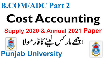 B.COM/ADC Part 2 Cost Accounting Supply 2020 & Annual 2021 Paper Punjab University