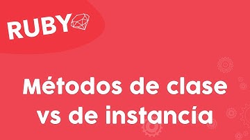 15 | Fundamentos Ruby | Métodos de clase vs de instancia