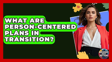 What Are Person-centered Plans In Transition? - Answers About Autism