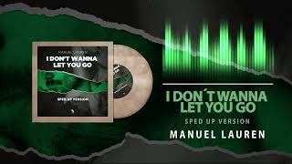 Manuel Lauren - I Don't Wanna Let You Go (Sped Up Version)