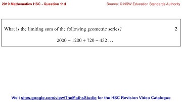 2019 Maths 2u HSC Q11d Find limiting sum of geometric series 2000-1200+720-432+...
