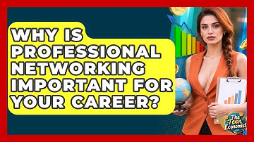 Why Is Professional Networking Important For Your Career? - The Teen Economist