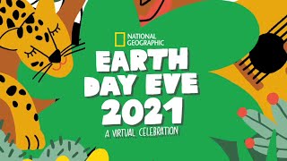 Earth Day Eve 2021 | National Geographic