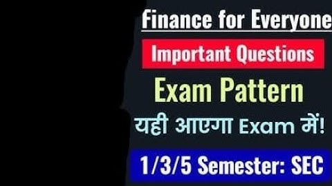 Finance For Everyone Important Questions & Exam Pattern SEC- 1st / 3rd / 5th Semester DU SOL Ncweb