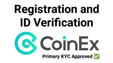 CoinEx Registration and ID Verification Tutorial | CoinEx Global Crypto Exchange Primary KYC