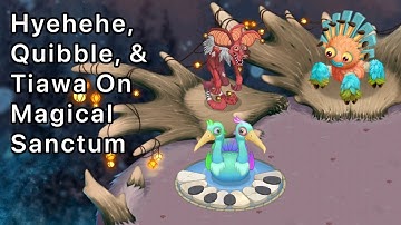 Hyehehe, Quibble, & Tiawa On Magical Sanctum #magicalsanctumcrossovercollab