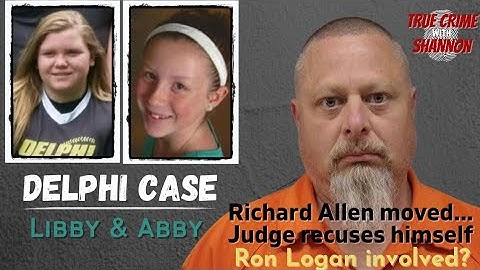 RICHARD ALLEN Moved, Judge Recuses Himself...Ron Logan involved? #Delphicase